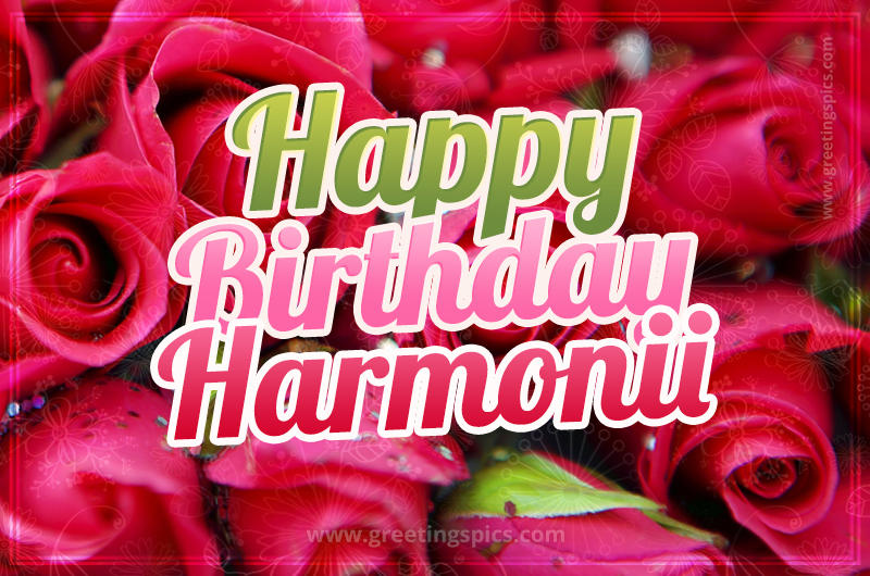 Happy Birthday Harmonii beautiful Image with red roses