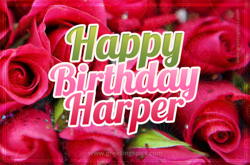 Happy Birthday Harper beautiful Image with red roses