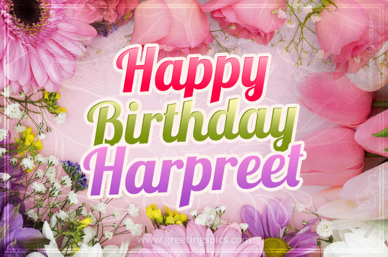 Happy Birthday Harpreet Picture with beautiful flowers