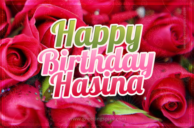 Happy Birthday Hasina beautiful Image with red roses