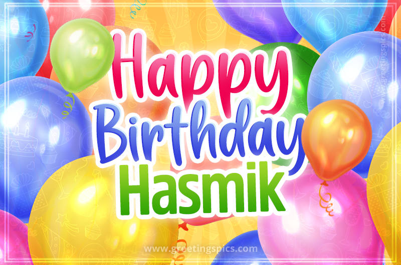 Happy Birthday Hasmik Image with colorful balloons