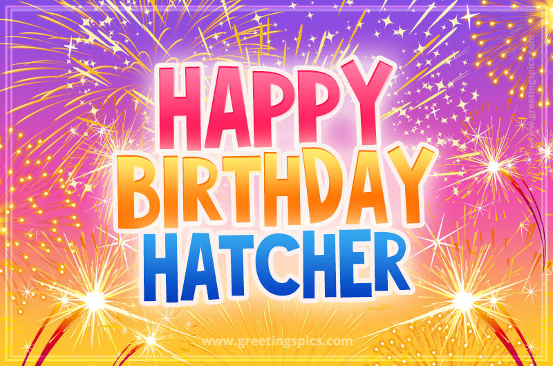 Happy Birthday Hatcher Picture with fireworks