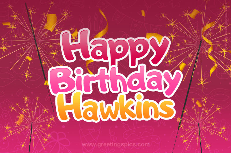 Happy Birthday Hawkins Image with sparklers