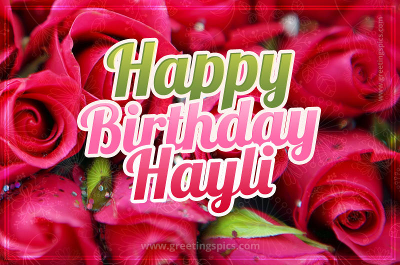 Happy Birthday Hayli beautiful Image with red roses