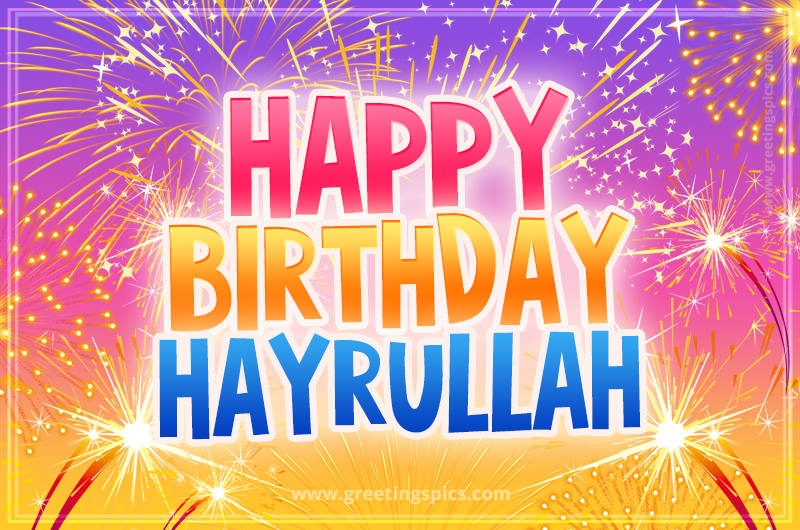 Happy Birthday Hayrullah Picture with fireworks