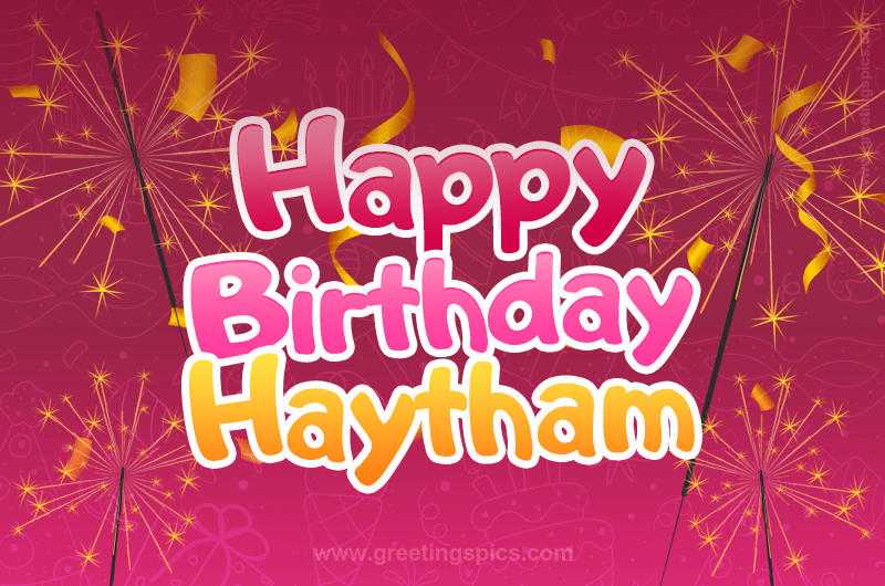 Happy Birthday Haytham Image with sparklers