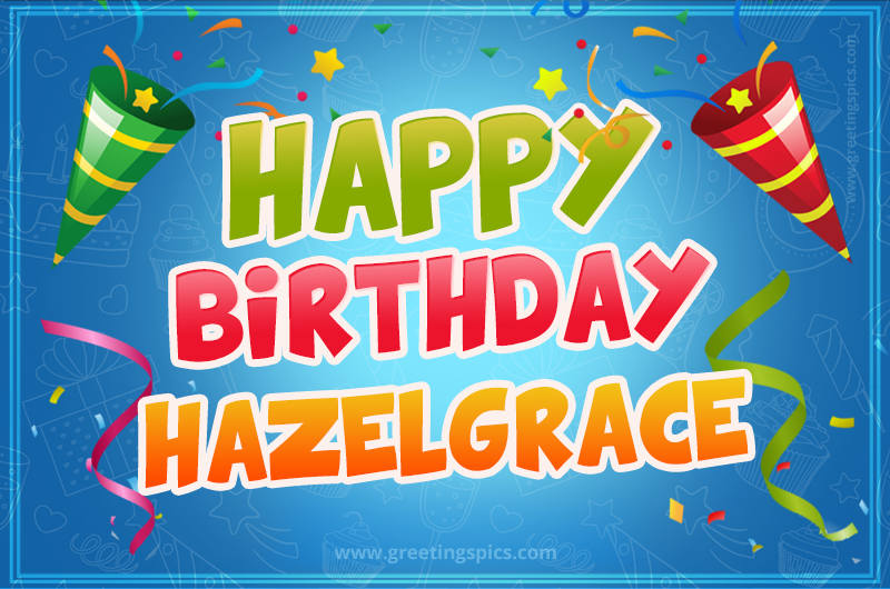 Happy Birthday Hazelgrace picture with confetti and party poppers