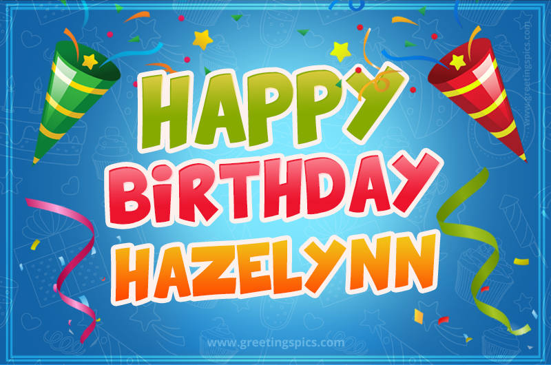 Happy Birthday Hazelynn picture with confetti and party poppers