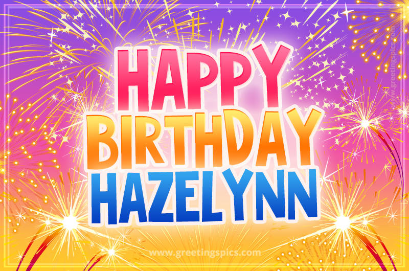 Happy Birthday Hazelynn Picture with fireworks