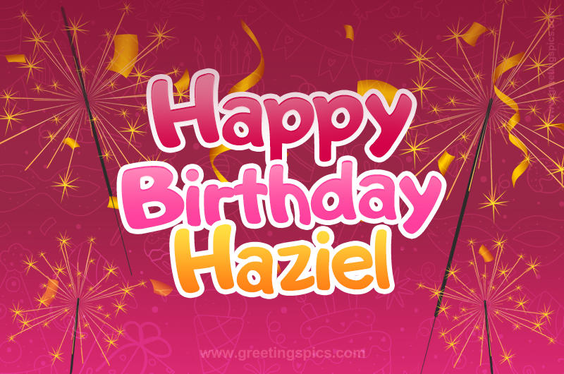 Happy Birthday Haziel Image with sparklers