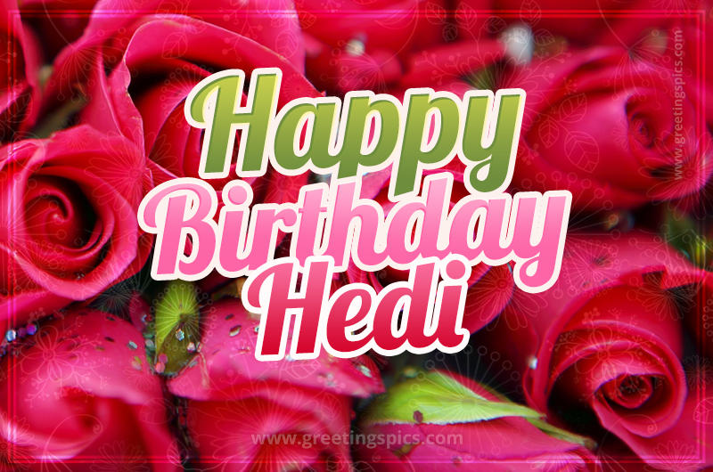 Happy Birthday Hedi beautiful Image with red roses