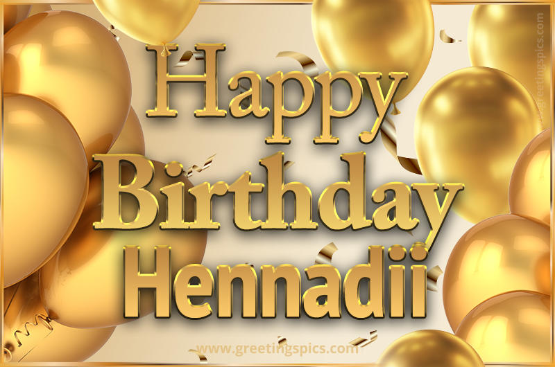 Happy Birthday Hennadii Card with golden confetti and balloons