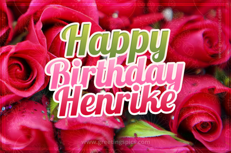 Happy Birthday Henrike beautiful Image with red roses