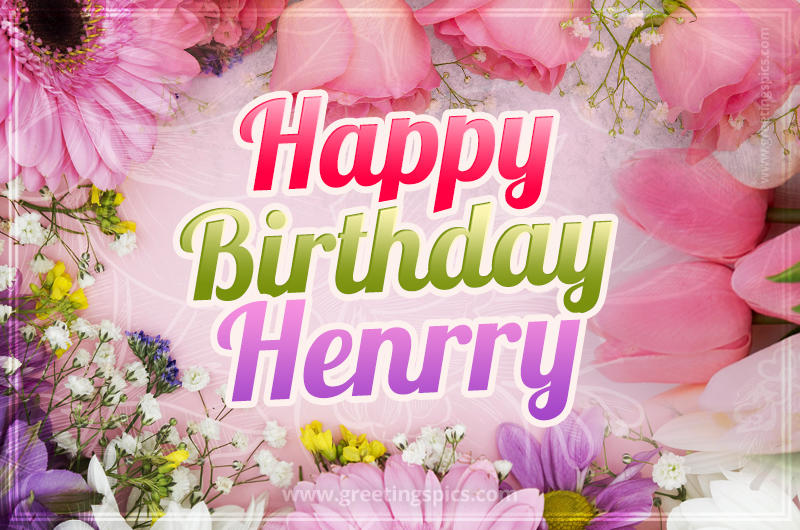 Happy Birthday Henrry Picture with beautiful flowers