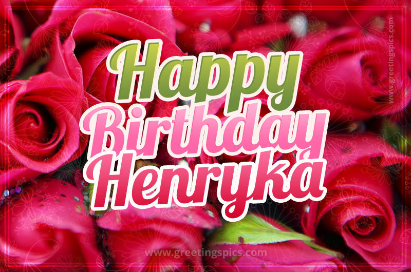 Happy Birthday Henryka beautiful Image with red roses