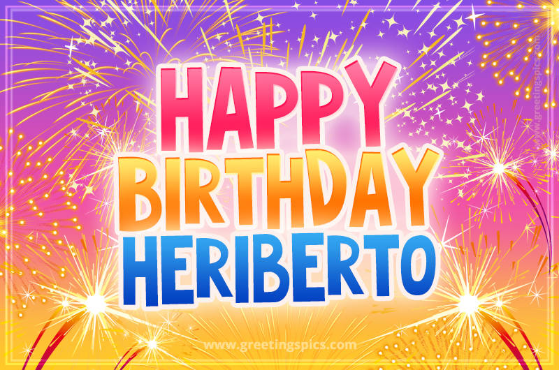 Happy Birthday Heriberto Picture with fireworks