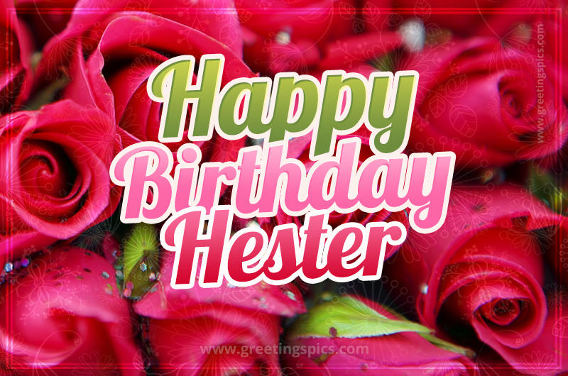 Happy Birthday Hester beautiful Image with red roses