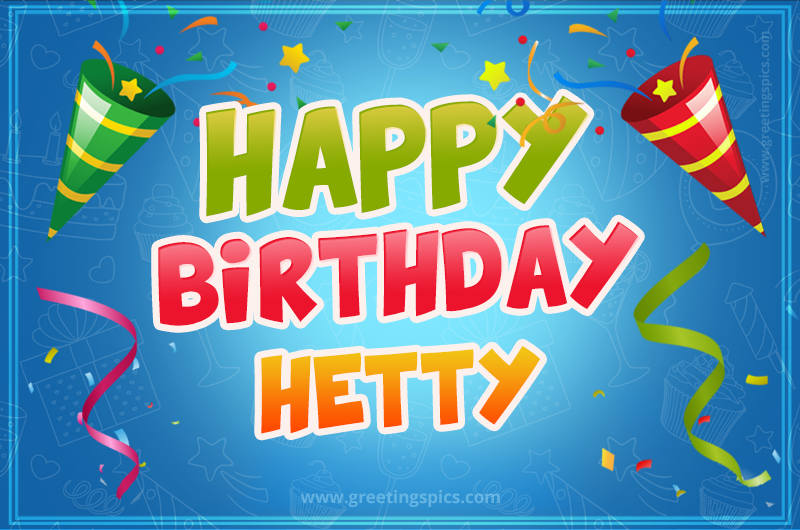 Happy Birthday Hetty picture with confetti and party poppers