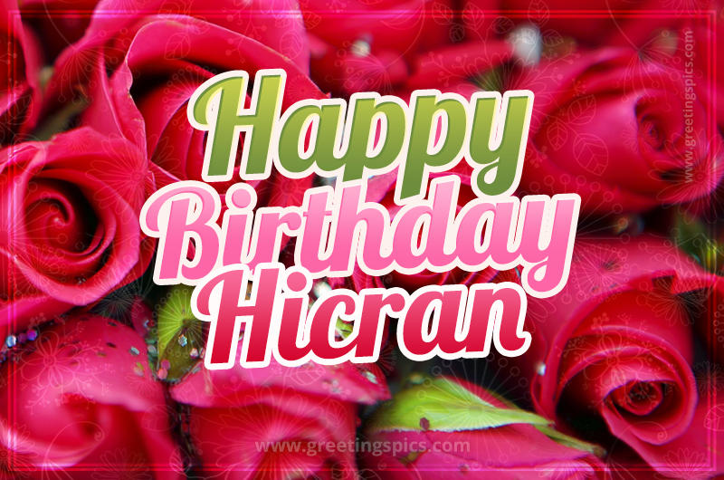 Happy Birthday Hicran beautiful Image with red roses