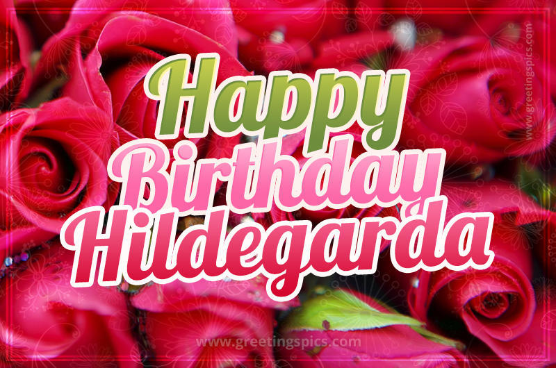 Happy Birthday Hildegarda beautiful Image with red roses