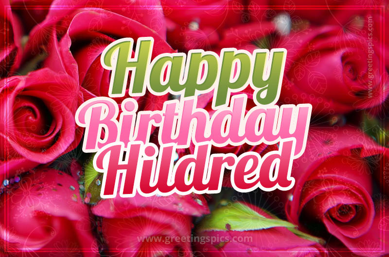 Happy Birthday Hildred beautiful Image with red roses