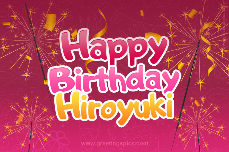 Happy Birthday Hiroyuki Image with sparklers