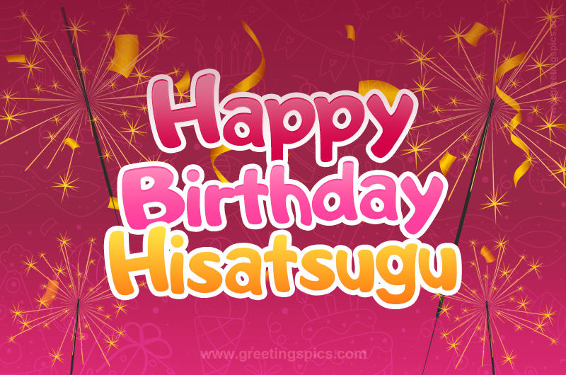 Happy Birthday Hisatsugu Image with sparklers