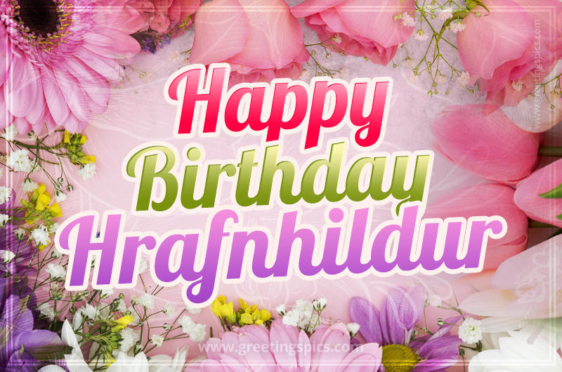 Happy Birthday Hrafnhildur Picture with beautiful flowers