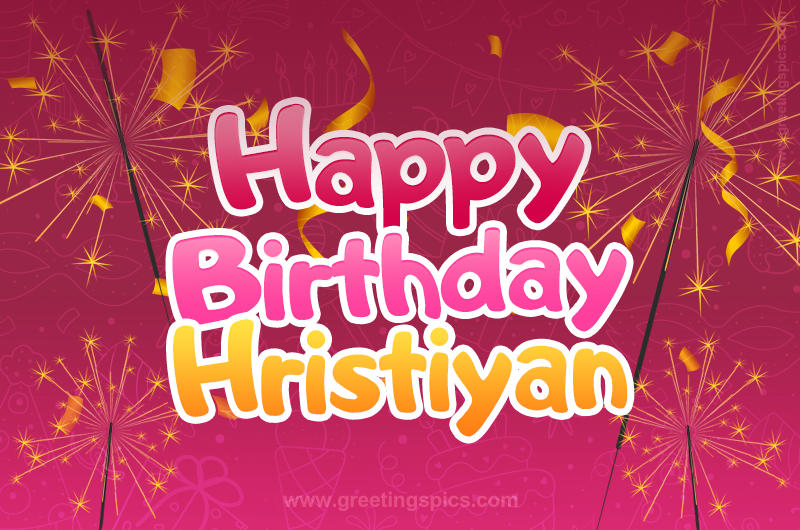 Happy Birthday Hristiyan Image with sparklers