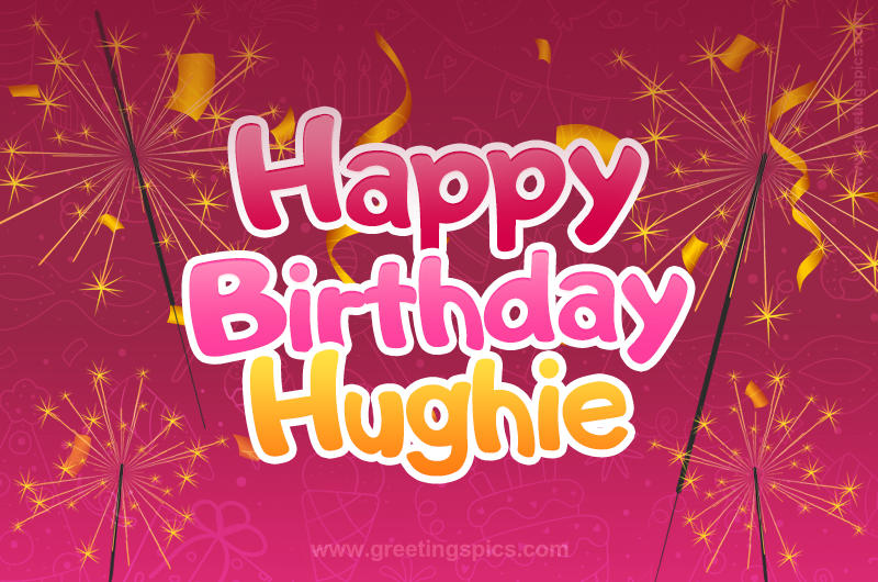 Happy Birthday Hughie Image with sparklers