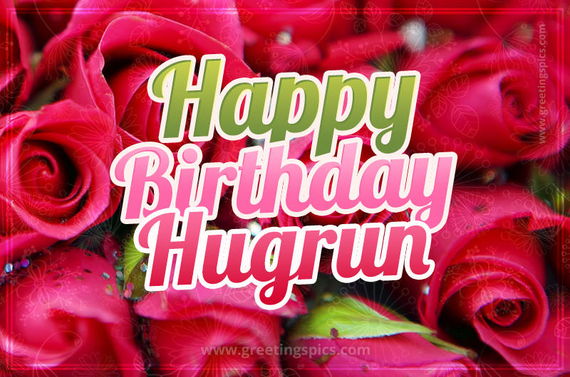 Happy Birthday Hugrun beautiful Image with red roses