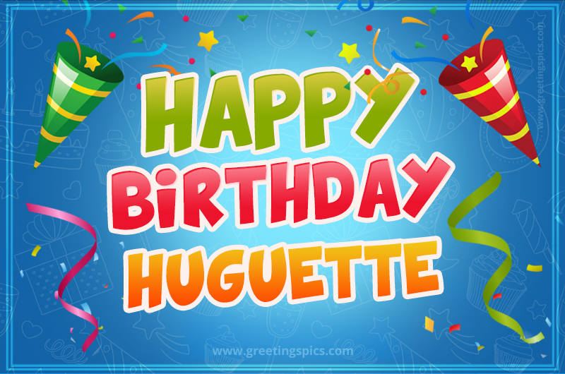 Happy Birthday Huguette picture with confetti and party poppers