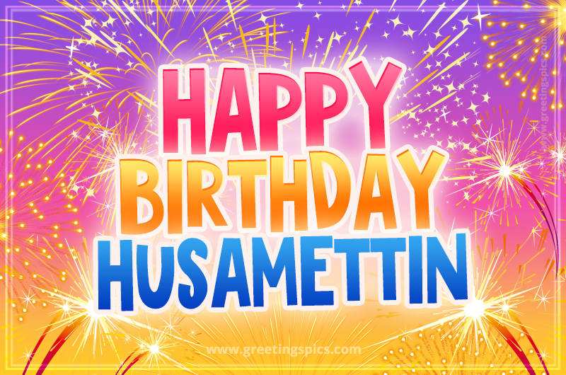 Happy Birthday Husamettin Picture with fireworks