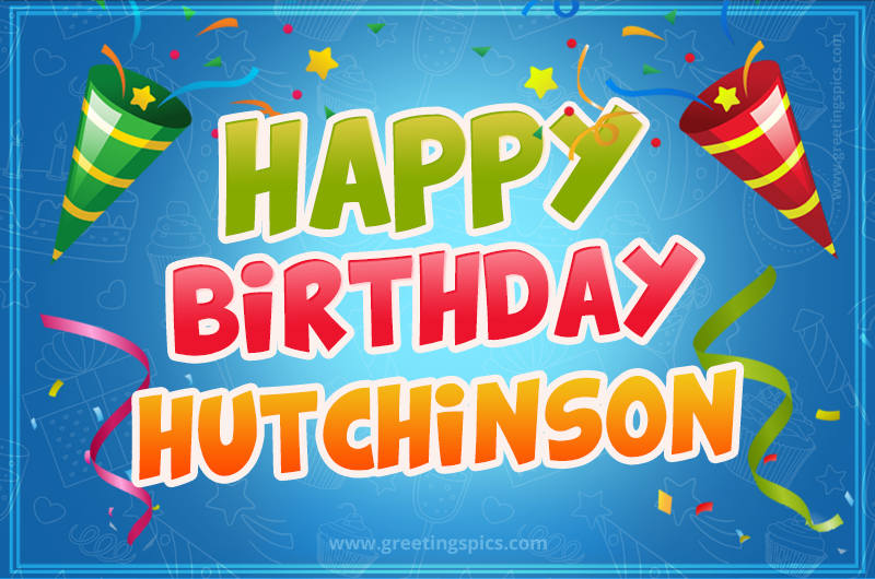 Happy Birthday Hutchinson picture with confetti and party poppers