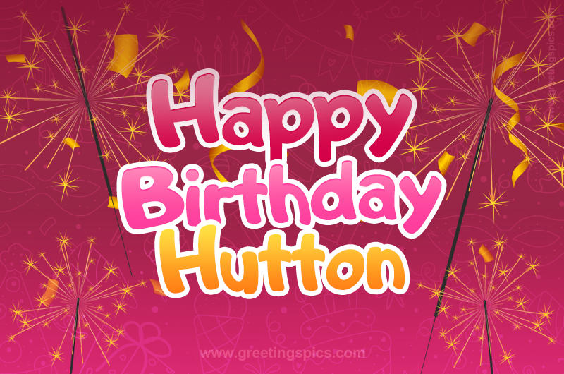 Happy Birthday Hutton Image with sparklers