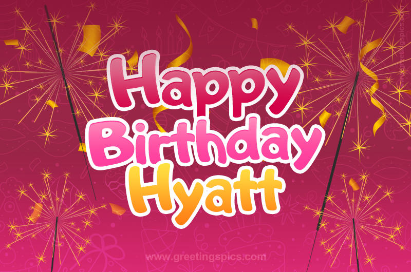 Happy Birthday Hyatt Image with sparklers