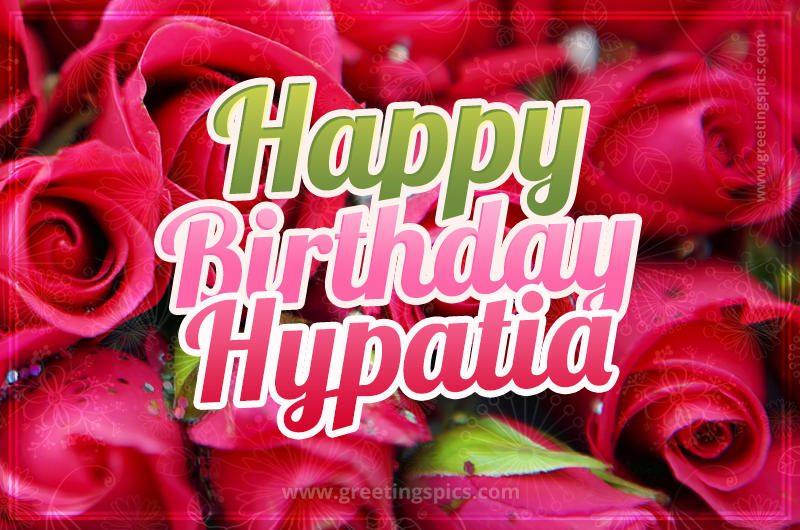 Happy Birthday Hypatia beautiful Image with red roses