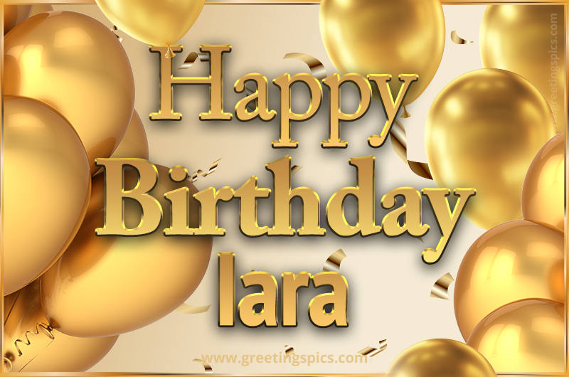 Happy Birthday Iara Card with golden confetti and balloons