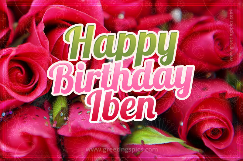 Happy Birthday Iben beautiful Image with red roses