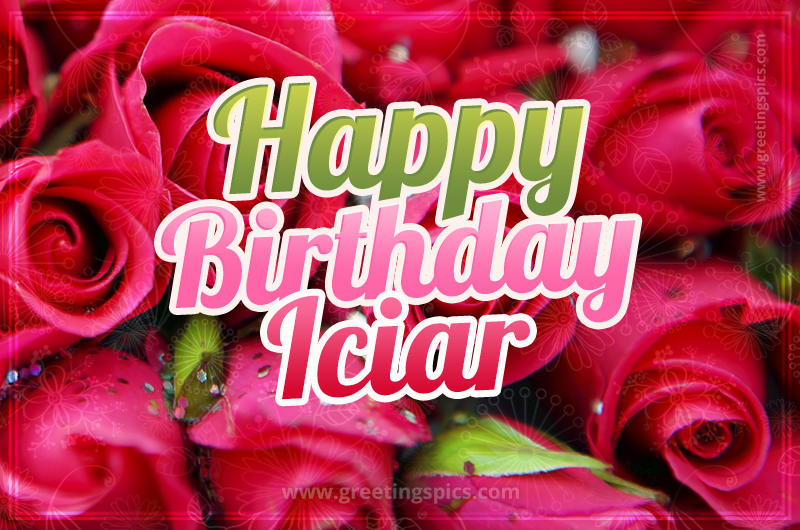 Happy Birthday Iciar beautiful Image with red roses