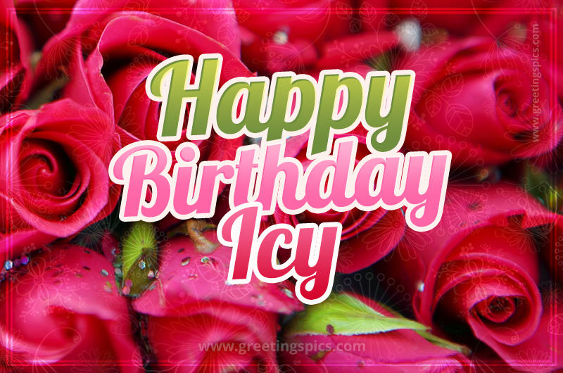 Happy Birthday Icy beautiful Image with red roses