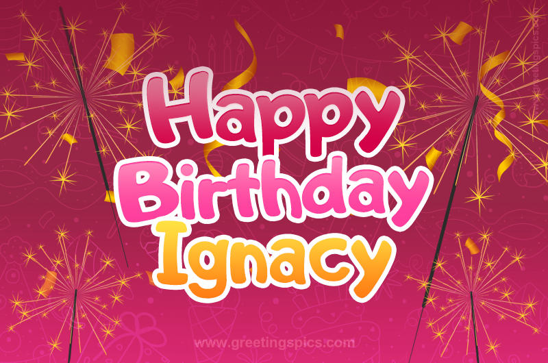 Happy Birthday Ignacy Image with sparklers