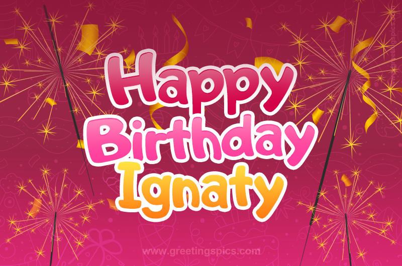 Happy Birthday Ignaty Image with sparklers