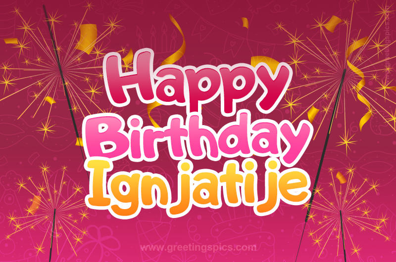 Happy Birthday Ignjatije Image with sparklers