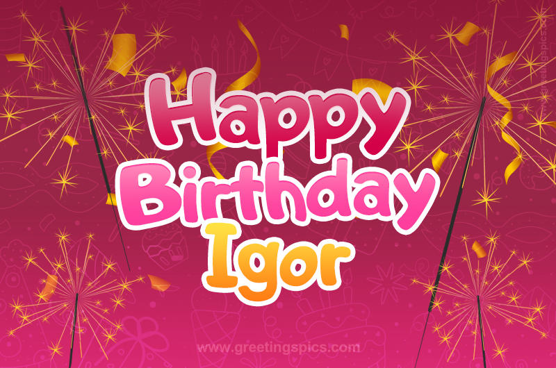 Happy Birthday Igor Image with sparklers