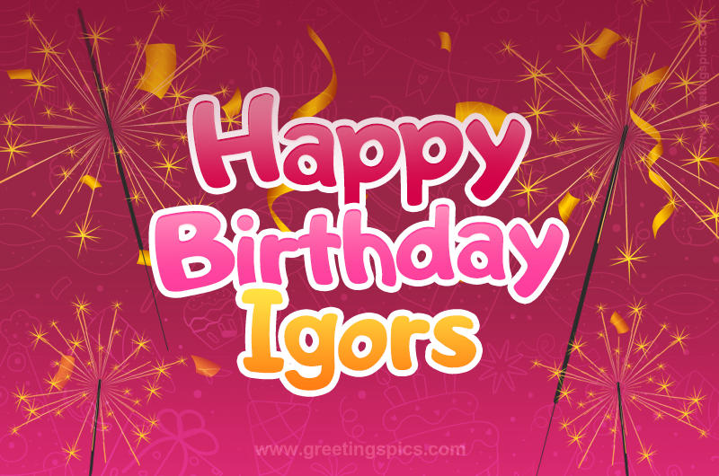 Happy Birthday Igors Image with sparklers