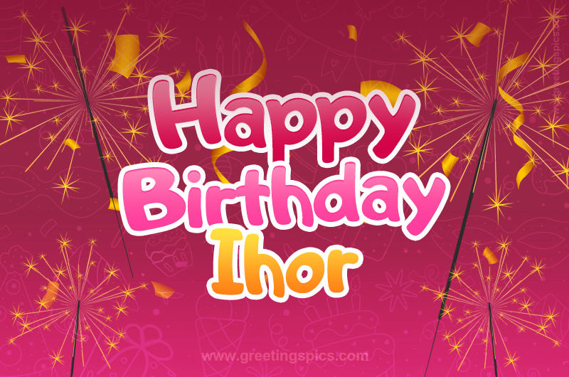 Happy Birthday Ihor Image with sparklers