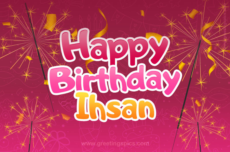 Happy Birthday Ihsan Image with sparklers