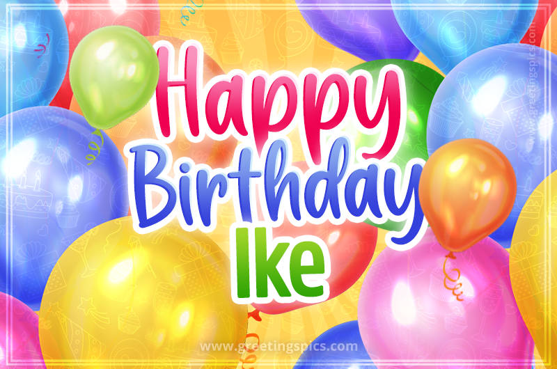 Happy Birthday Ike Image with colorful balloons