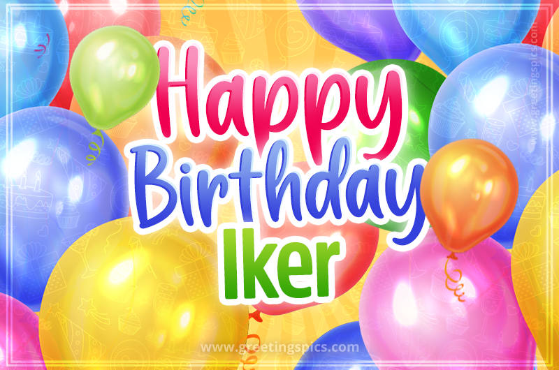 Happy Birthday Iker Image with colorful balloons